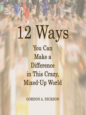 cover image of 12 Ways You Can Make a Difference in This Crazy, Mixed-up World